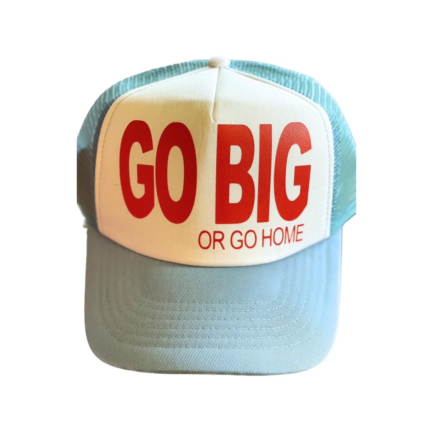 Go Big or Go Home - Blue and White Hat